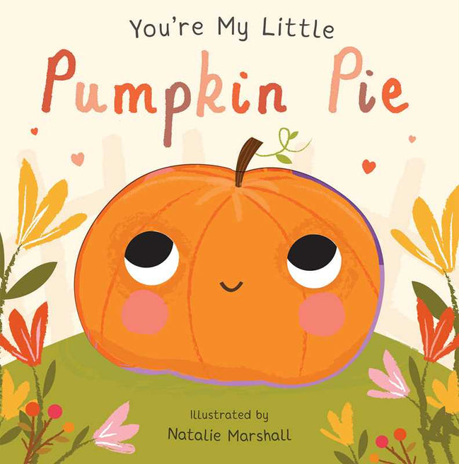 You're My Little Pumpkin Pie by Nicola Edwards